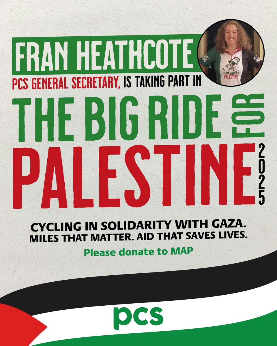 Fran Heathcote, PCS General Secretary, is taking part in The Big Ride for Palestine 2025 cycling in solidarity with Gaza. Her first leg begins this Saturday in Bristol.

Every mile she rides helps raise awareness and funds for vital Medical Aid for Palestinians (MAP).

The crisis