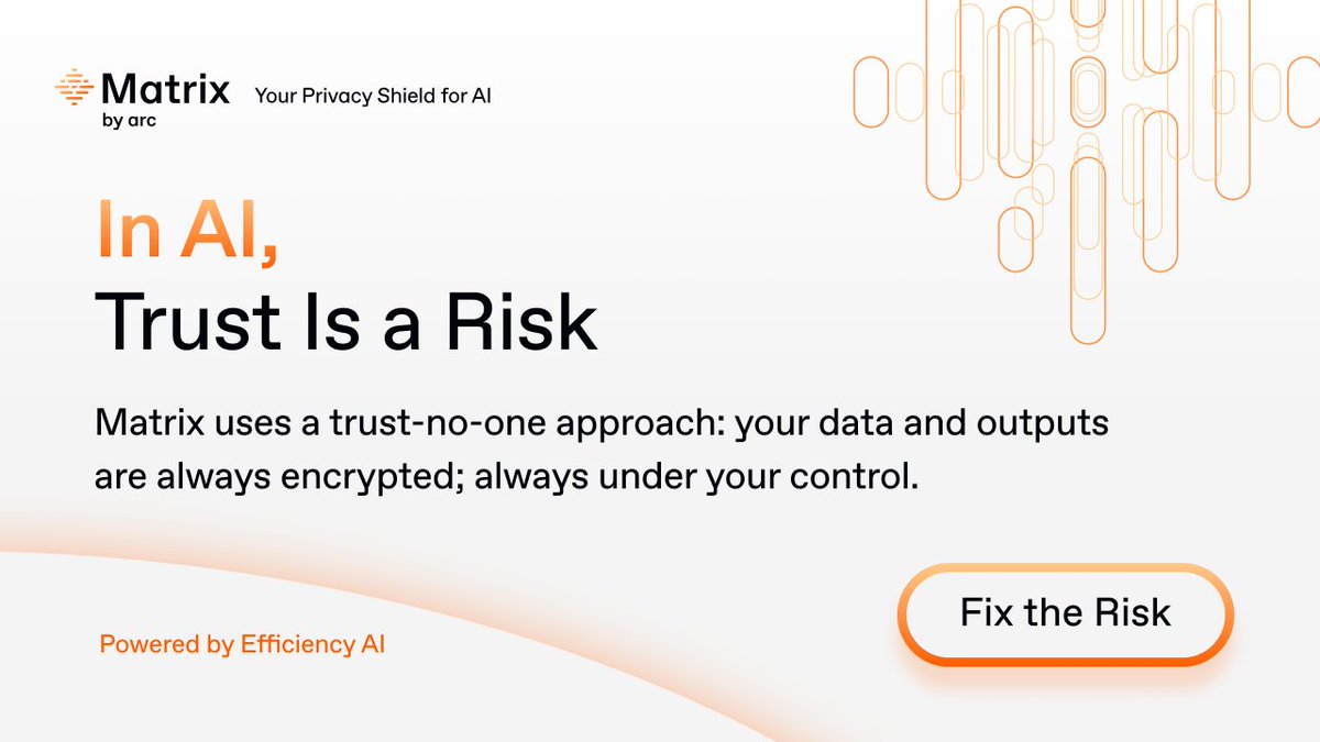 In AI, Trust Is a Risk

Matrix doesn't rely on trust - every part of your AI stays encrypted, no matter who's watching.

Fix the Risk - Coming soon -> arc.ai/matrix