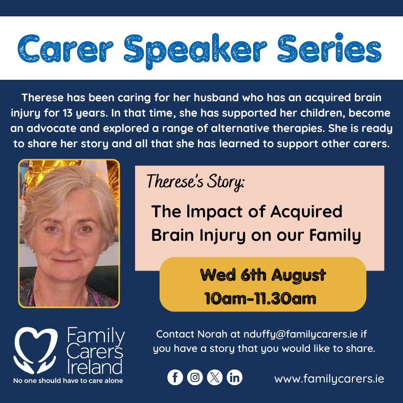CarersIreland's tweet image. On Wed 6th August at 10am, Therese joins us online to share her story of caring for her husband who lives with an acquired brain injury. Register at eventbrite.ie/e/114431767797… or join our Carer Speaker Series mailing list by emailing Norah at nduffy@familycarers.ie
