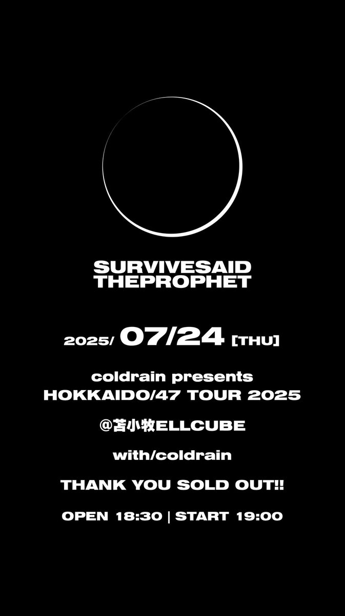 SSTPofficial's tweet image. 🔥TOMORROW🔥
coldrain pre.
『HOKKAIDO / 47 TOUR 2025』
@ 苫小牧ELLCUBE
THANK YOU SOLD OUT!!
Survive Said The Prophetの物販は
開場後からの販売となります。
#coldrain #survivesaidtheprophet #サバプロ #sstp