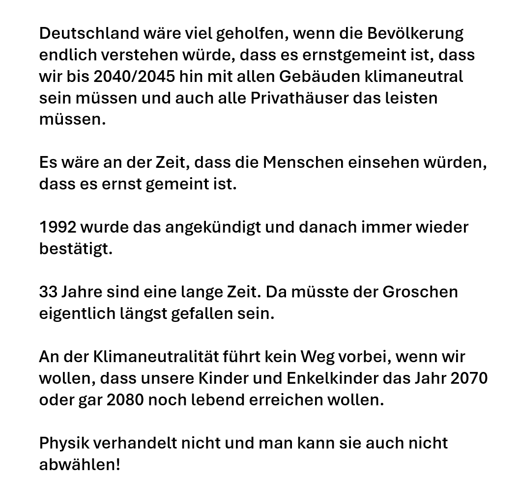 Leseerlaubnis's tweet image. Gelingt uns das, die Menschen endlich zu überzeugen, dass sie so oder so ihre Häuser dämmen, die Heizungen klimaneutral und emissionsfrei machen und entweder auf Rad, ÖPNV oder E-Autos umsteigen müssen?
Wenn es uns nicht gelingt, wird es Deutschland 2080 nicht mehr geben.