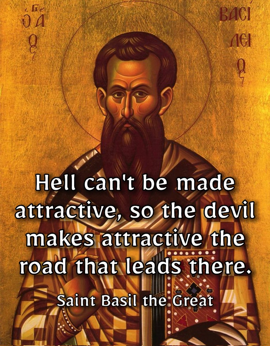 orthodox_33ad's tweet image. Hell can't be made attractive, so the devil makes attractive the road that leads there.
— Saint Basil the Great