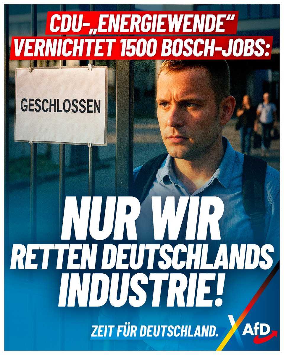 AfD's tweet image. Mit der CDU geht Deutschlands Ausverkauf weiter. Jetzt vernichtet die „Energiewende“ 1.500 Bosch-Jobs in Deutschland. Nur wir retten die deutsche Industrie!