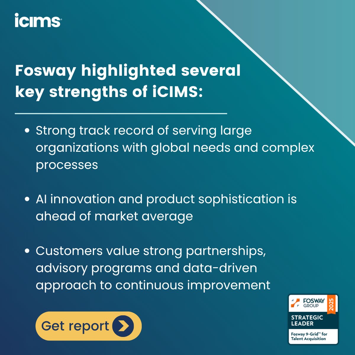 iCIMS has been named a Strategic Leader in the 2025 Fosway 9-Grid™ for Talent Acquisition… for the 4th year in a row 💫
 
Download our excerpt: okt.to/BxLN5q
 
<a href="/fosway/">fosway</a>