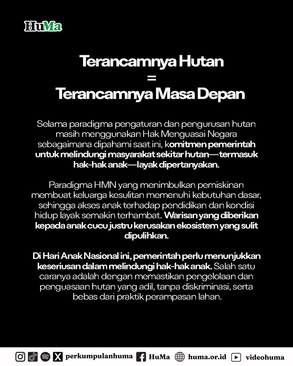 Di Hari Anak Nasional ini, sudah sewajarnya kita mempertanyakan komitmen pemerintah dalam melindungi generasi muda. Jika perampasan dan kerusakan hutan terus dibiarkan, apa yang diwariskan kepada anak cucu selain kehancuran ekosistem yang tidak terpulihkan?

#HariAnakNasional2025