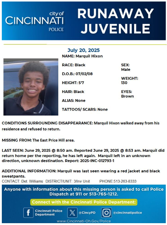CincyPD's tweet image. Please help us locate 17-year-old Marquil Hixon. Marquil is missing from the East Price Hill area. He was last seen on 6/29/25 wearing a red jacket and black sweatpants. If you have any information, please contact Det. Williams at 513-263-8333.
