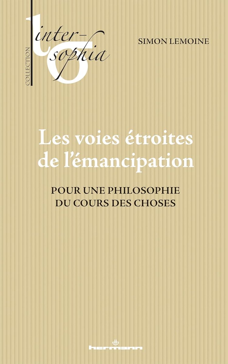 Simon Lemoine : Les voies étroites de l'émancipation Pour une philosophie du cours des choses les-livres-de-philosophie.blogspot.com/2025/07/simon-…