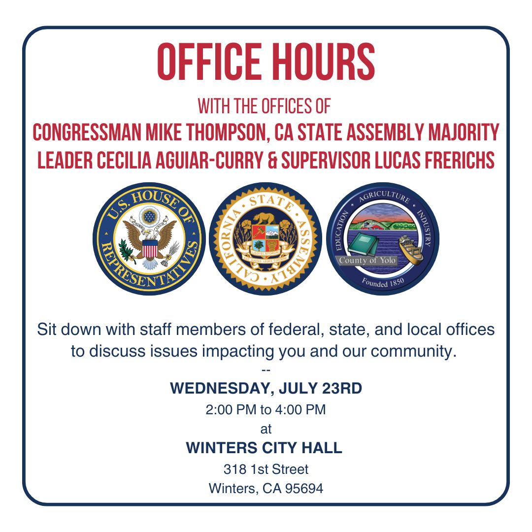 RepThompson's tweet image. Winters residents: My team is hosting in-person office hours TODAY July 23rd from 2 to 4pm with the offices of Assembly Majority Leader Cecilia Aguiar-Curry and Supervisor Lucas Frerichs. Please drop in to discuss with my team any support you may need and stay tuned for more…
