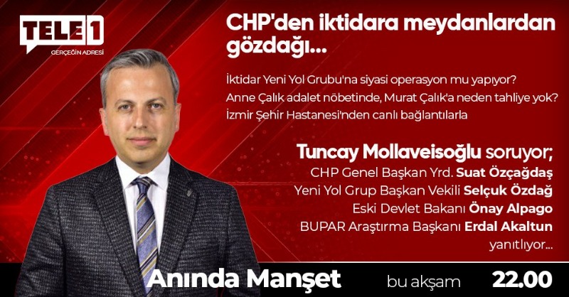 ➤İktidar Yeni Yol Grubu'na siyasi operasyon mu yapıyor?
➤Anne Çalık adalet nöbetinde, Murat Çalık'a neden tahliye yok?
➤İzmir Şehir Hastanesi'nden canlı bağlantılarla

<a href="/TMollaveisoglu/">Tuncay Mollaveisoglu</a> <a href="/onayalpago/">Önay Alpago</a> <a href="/Suat_Ozcagdas/">Suat Özçağdaş</a> <a href="/selcukozdag/">Selçuk ÖZDAĞ</a> <a href="/ErdalAkaltun/">Erdal AKALTUN</a>

Anında Manşet bu akşam saat 22.00'de