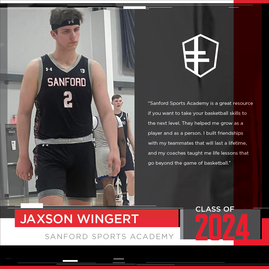 Jaxson Wingert is a <a href="/sanfordhoops_sf/">Sanford Sports Academy - Basketball SF</a> Academy alumnus who has gone on to play basketball in college. 

Wingert credits the academy for helping him take his skills to the next level.
