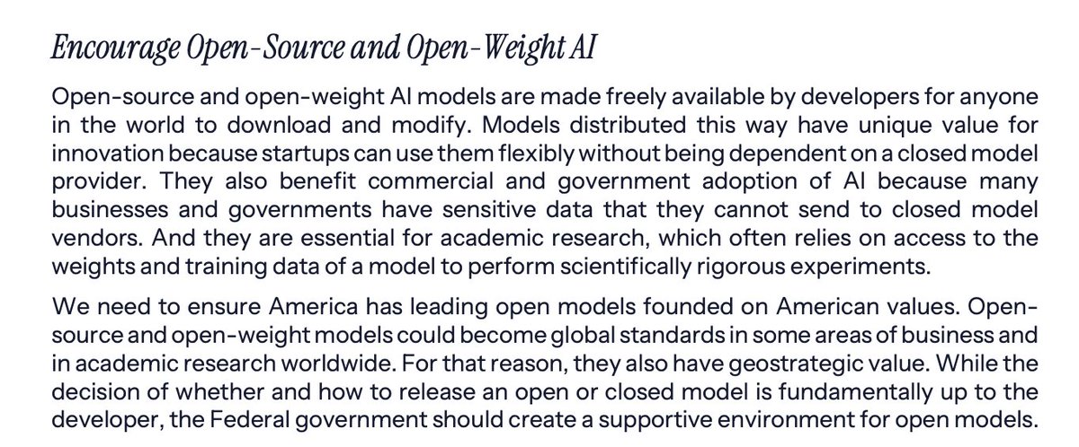 Anjney Midha 🇺🇸 (@anjneymidha) on Twitter photo The new AI Action Plan from the <a href="/WhiteHouse/">The White House</a> calls for the US govt to 'create a supportive environment for open models'
It's hard to describe how massive of a posture shift this is from a year ago, for the better
Historic work from <a href="/DavidSacks/">David Sacks</a> <a href="/mkratsios47/">Director Michael Kratsios</a> <a href="/deanwball/">Dean W. Ball</a> <a href="/sriramk/">Sriram Krishnan</a> The new AI Action Plan from the <a href="/WhiteHouse/">The White House</a> calls for the US govt to 'create a supportive environment for open models'
It's hard to describe how massive of a posture shift this is from a year ago, for the better
Historic work from <a href="/DavidSacks/">David Sacks</a> <a href="/mkratsios47/">Director Michael Kratsios</a> <a href="/deanwball/">Dean W. Ball</a> <a href="/sriramk/">Sriram Krishnan</a>