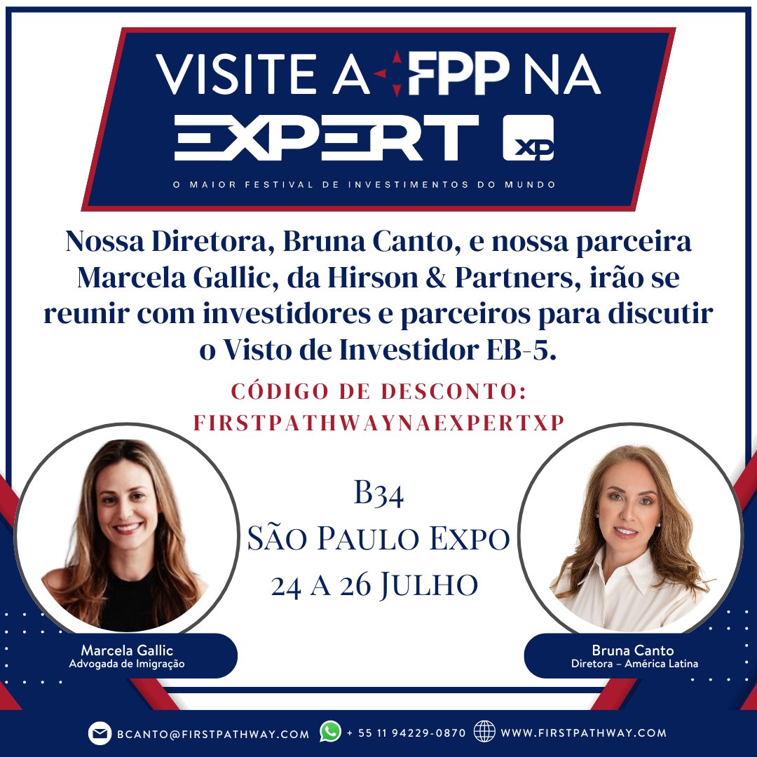 Visite a FPP na Expert XP! Nossa Diretora, Bruna Canto, e nossa parceira Marcela Gallic, da Hirson &amp; Partners, irão se reunir com investidores e parceiros para discutir o Visto de Investidor EB-5.

Ingressos: ow.ly/YSXW50WtZRV

Código de desconto: firstpathwaynaexpertxp
