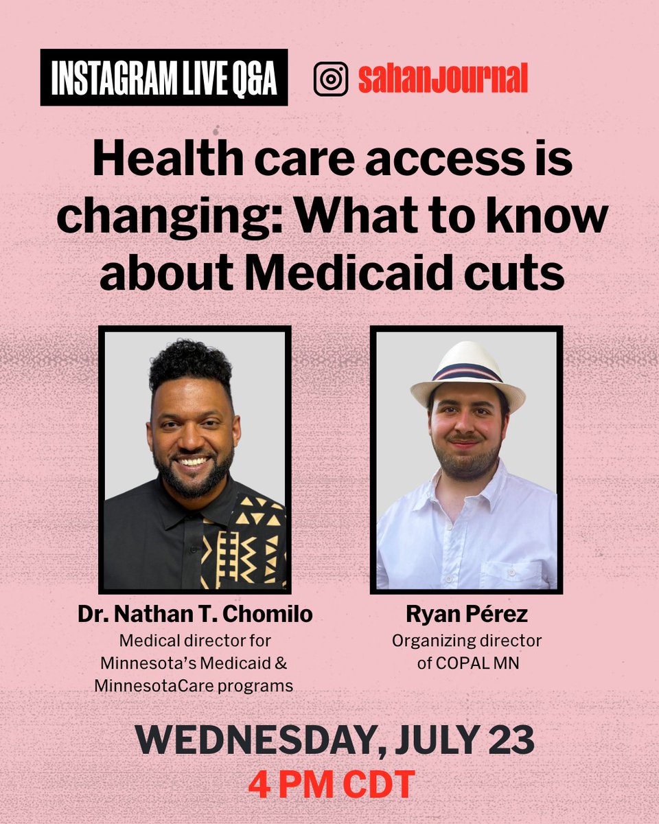 SahanJournal's tweet image. HAPPENING TODAY: Join us at 4 p.m. on our Instagram @sahanjournal as we unpack the changes to Medicaid and MinnesotaCare with two guests: Ryan Pérez, organizing director of @COPALMN and Dr. Nathan Chomilo, the medical director for Minnesota's Medicaid & MinnesotaCare programs.