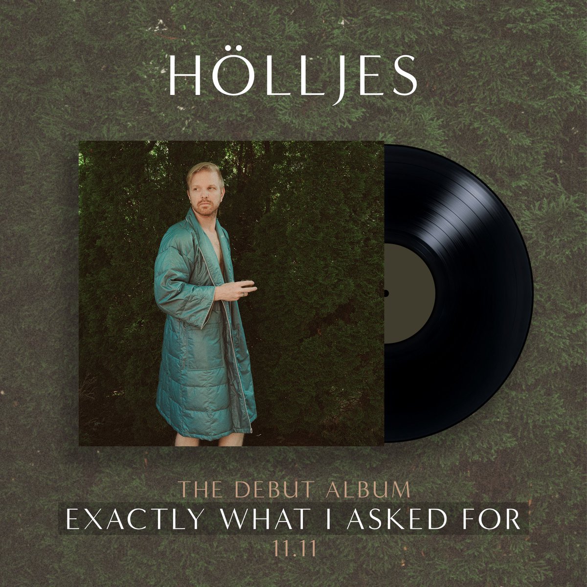 DEBUT ALBUM 11.11
Hölljes — “Exactly What I Asked For”