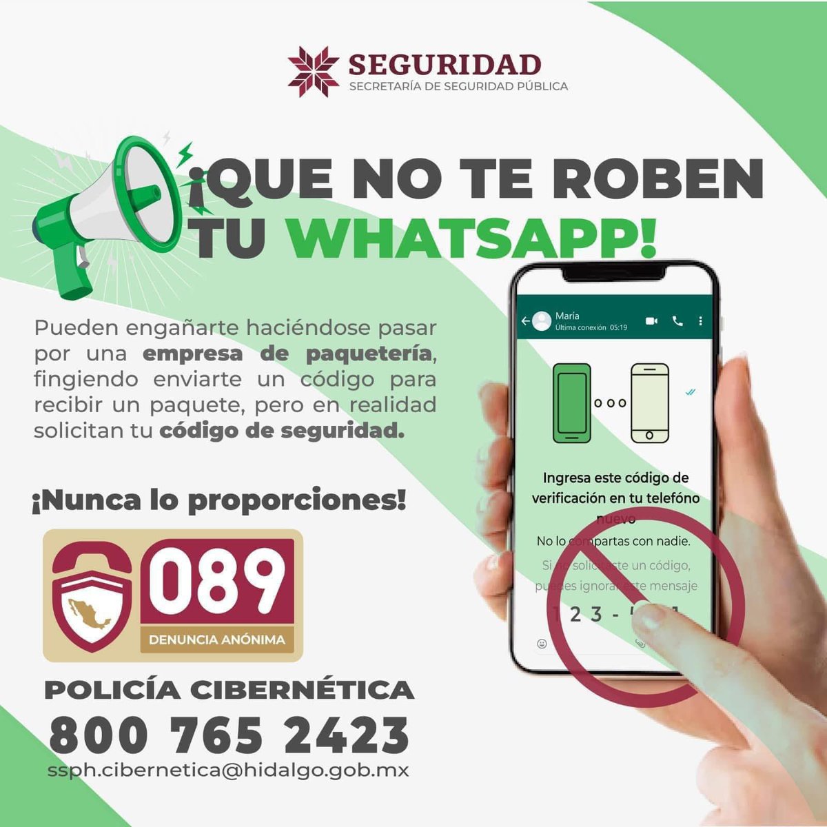 🚨 🟢 Alerta por robo de WhatsApp

📲Los ciberdelincuentes llaman o envían mensajes haciéndose pasar por empresas de paquetería ¡no proporciones ningún dato!

Si tienes dudas contacta a la Policía Cibernética 800 765 2423 ☎️