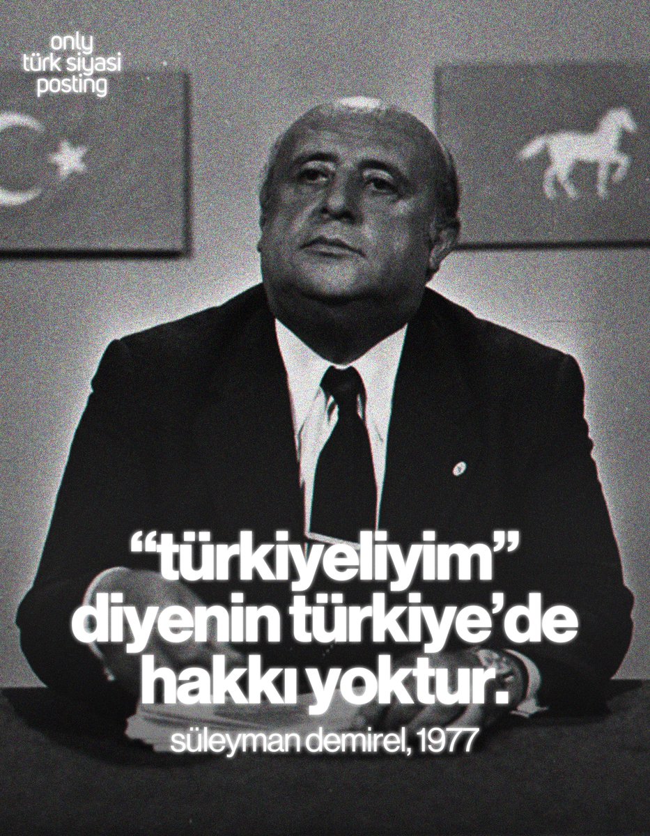 "bu memleketin ekmeğini yiyeceksiniz, kendinizi mensup olduğunuz milletle değil, mensup olduğunuz coğrafya ile tayin edeceksiniz. o coğrafya da sizin değildir. 'türkiyeliyim' diyenin türkiye’de hakkı yoktur. 'türküm' diyenin türkiye’de hakkı vardır."

süleyman demirel, 1977