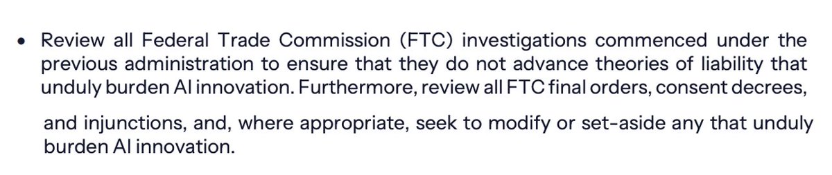 "Review all Federal Trade Commission (FTC) investigations commenced under the previous administration to ensure that they do not advance theories of liability that unduly burden AI innovation."