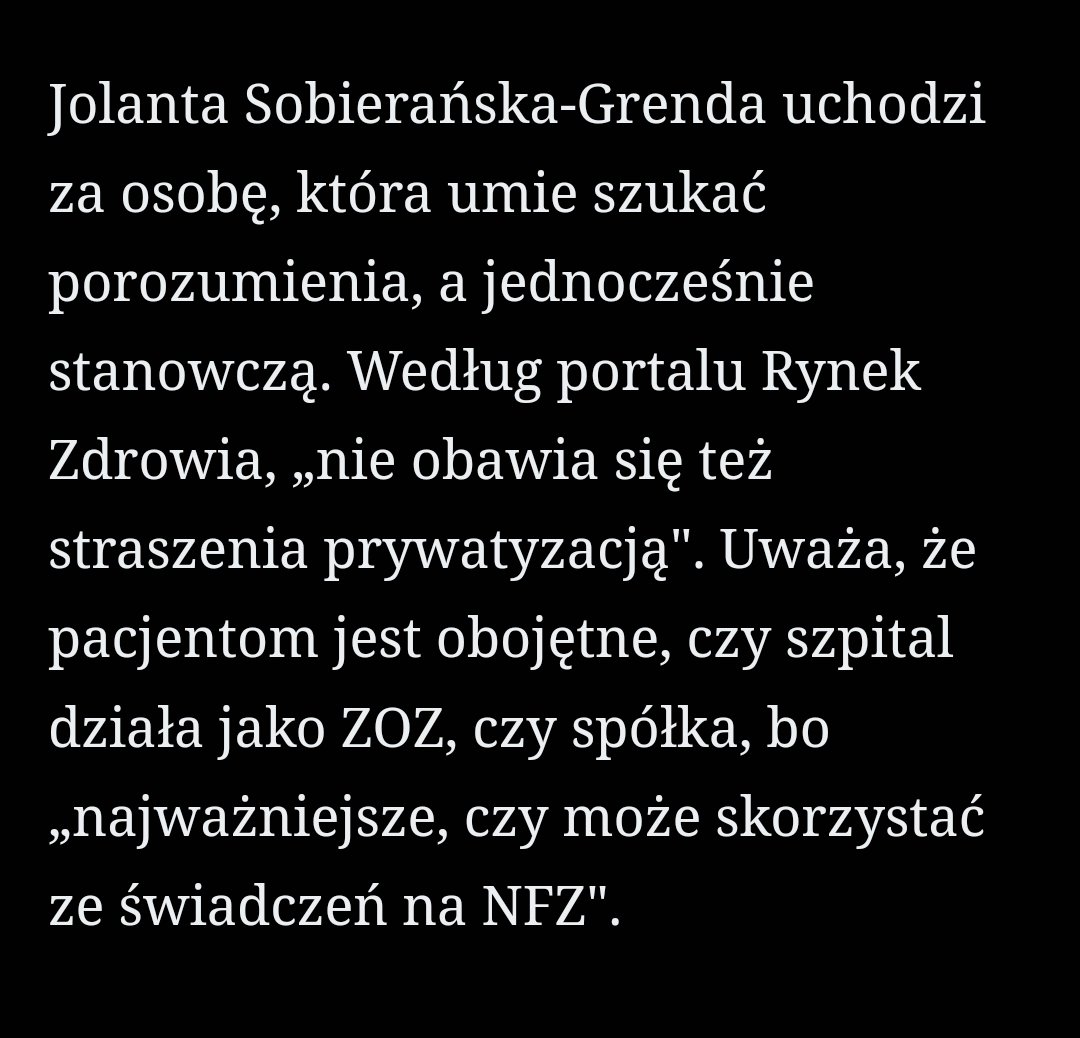 Kierunek jest jasny, pytanie tylko czy bedzie to komercjalizacja czy prywatyzacja pełną gębą. Już dziś widzimy presję zagranicznego kapitału na komercjalizację podmiotów leczniczych prowadzonych przez samorządy. Wszystko wskazuje na to, że fotel ministry zdrowia objęła ich