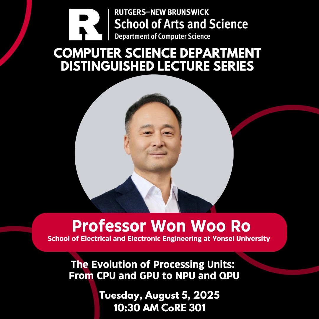 RutgersCS's tweet image. We are excited to welcome Professor Won Woo Ro from the School of Electrical and Electronic Engineering at Yonsei University to the Rutgers campus on Tuesday, August 5th, as part of our Distinguished Lecture Series. Links to details in our bio.
#rutgerscomputerscience