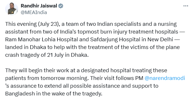 Press Trust of India (@pti_news) on Twitter photo MEA spokesperson Randhir Jaiswal (<a href="/MEAIndia/">Randhir Jaiswal</a>) posts, โThis evening (July 23), a team of two Indian specialists and a nursing assistant from two of Indiaโs topmost burn injury treatment hospitals โ Ram Manohar Lohia Hospital and Safdarjung Hospital in New Delhi โ landed in Dhaka to MEA spokesperson Randhir Jaiswal (<a href="/MEAIndia/">Randhir Jaiswal</a>) posts, โThis evening (July 23), a team of two Indian specialists and a nursing assistant from two of Indiaโs topmost burn injury treatment hospitals โ Ram Manohar Lohia Hospital and Safdarjung Hospital in New Delhi โ landed in Dhaka to