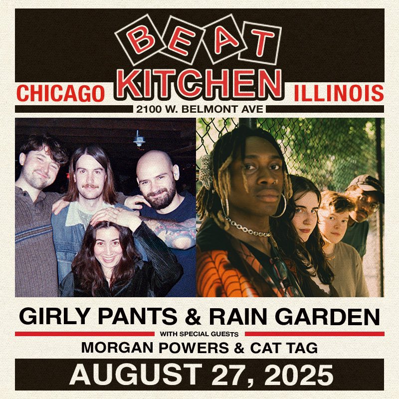 ⛓️JUST ANNOUNCED⛓️
GIRLY PANTS w/ Morgan Powers, Rain Garden &amp; Cat Tag
Wednesday, August 27 | 17+
Tickets @ beatkitchen.com