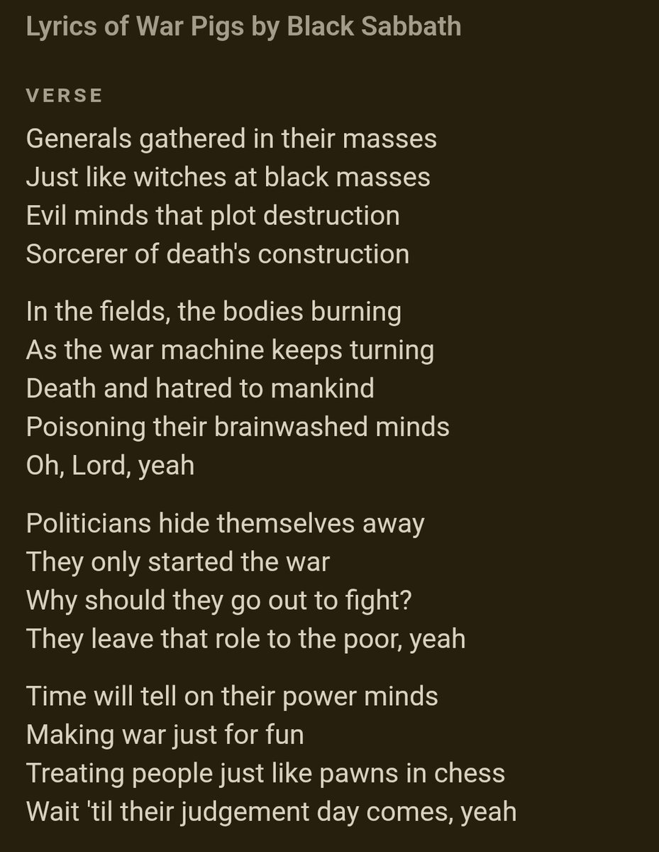 mrs_alyse's tweet image. Black Sabbath's "War Pigs" is probably one of the best anti-war songs out there. Tied with "Fortunate Son."
The genius is they went after the machine without losing respect for those sent to war.
Check out the lyrics. Such Satanism. Much demonic.