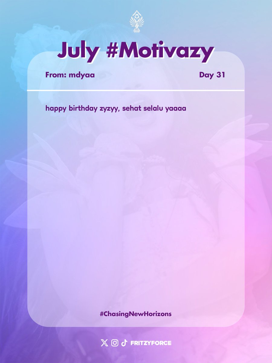 FritzyForce's tweet photo. July #Motivazy Day 31 (31/07/2025)
From mdyaa
To @RFritzy_JKT48
#ChasingNewHorizons https://t.co/NpG2NOKAEi