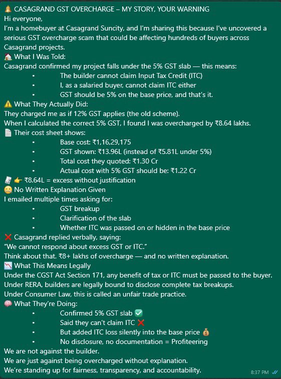 MaheshRamG's tweet photo. 🚨 GST Profiteering Alert – Casagrand Builders

Builder confirmed 5% GST slab (no ITC), but inflated cost as if 12% GST applies — silently adding 7% ITC loss to base price. I was overcharged ₹8.6L with no written breakup.

#AntiProfiteering #GSTFraud #RealEstateScam #RERA #BuyerRights