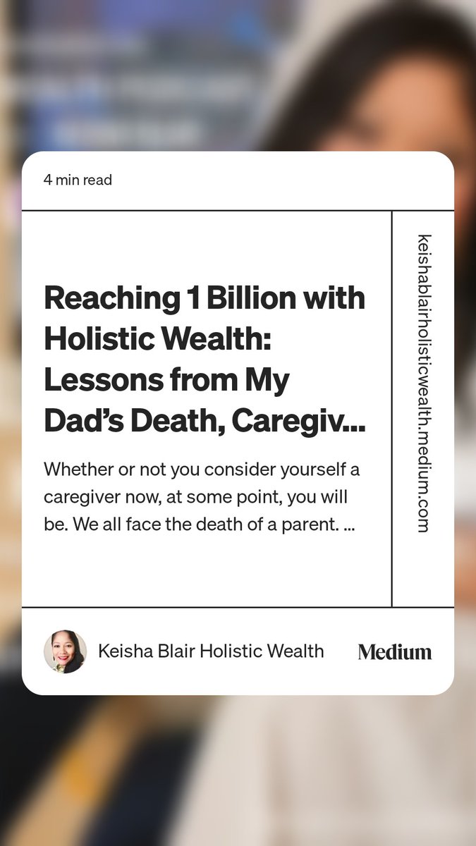 Reaching 1 Billion with Holistic Wealth: Lessons from My Dad's Death, #Caregiving and the Sandwich Generation.  keishablairholisticwealth.medium.com/reaching-1-bil…
#1BillionwithHolisticWealth #HolisticWealth <a href="/Medium/">Medium</a> #caregivers #burnout #mentalhealth