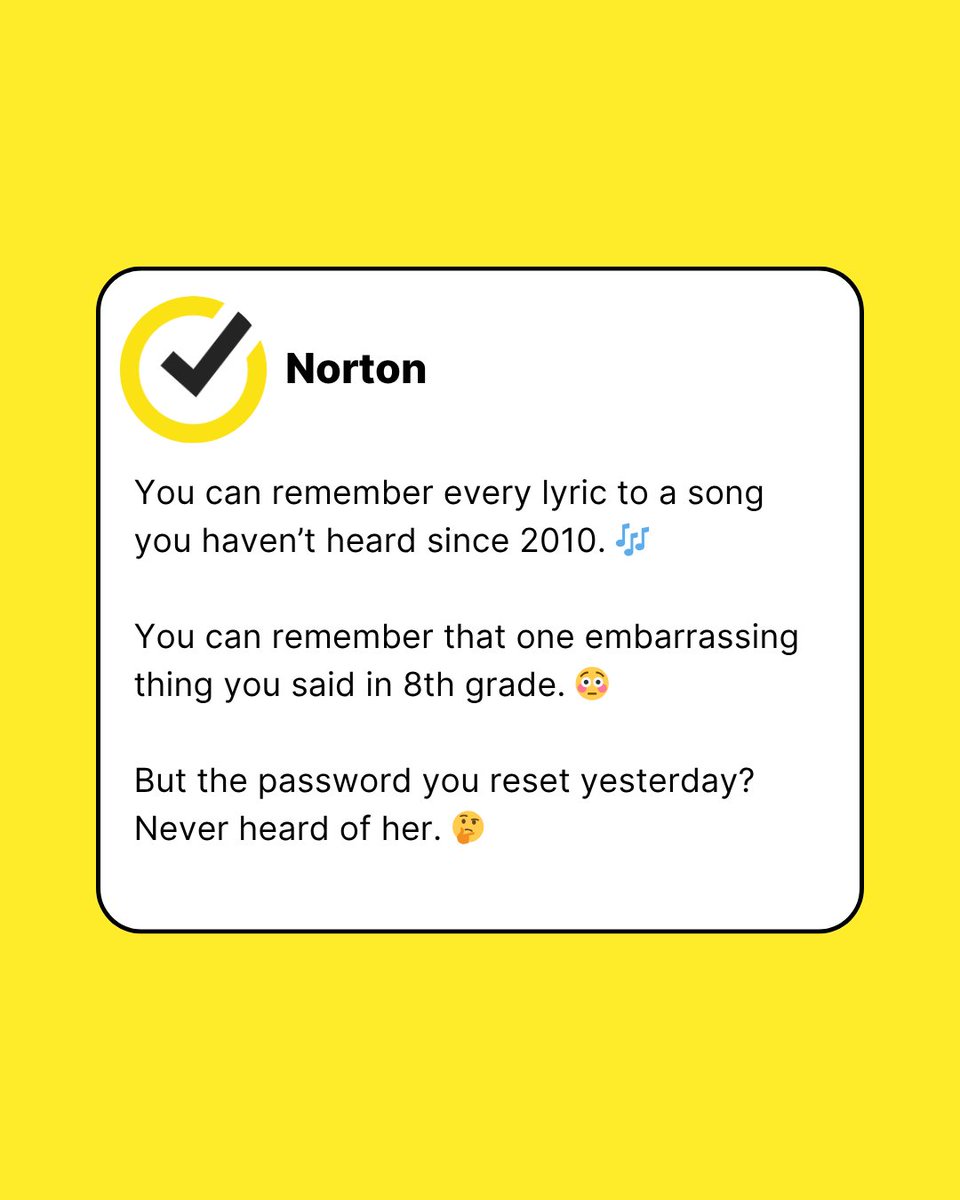 Some memories last forever.​
Your new password is not one of them. 😅🧠​
Good thing Norton Password Manager remembers what you don’t. 🔐