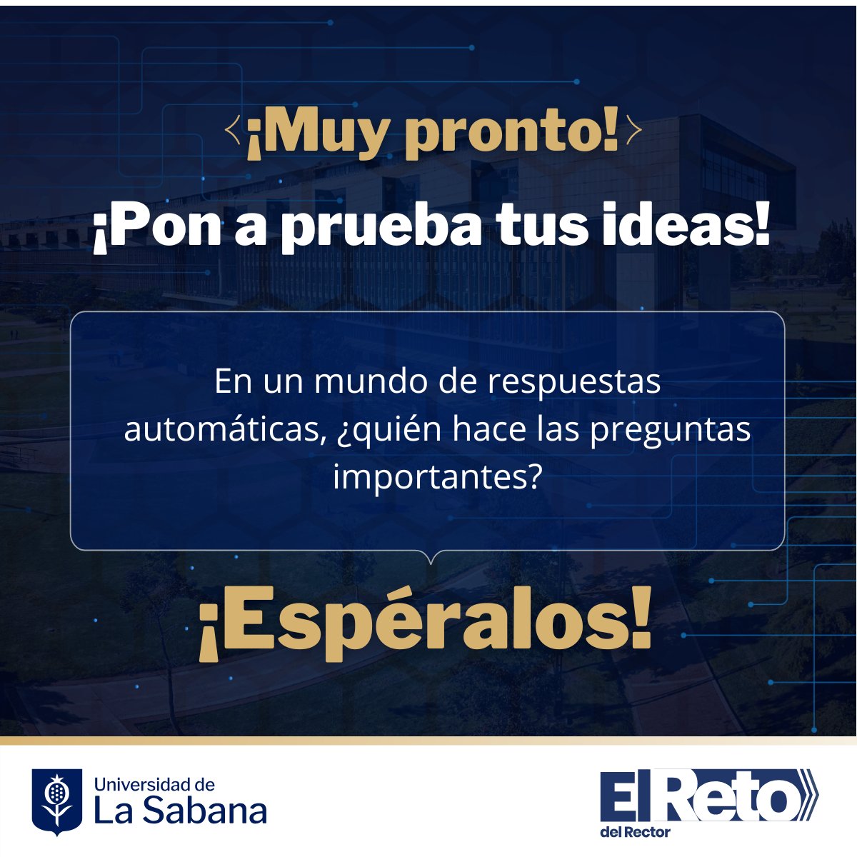 En tiempos de respuestas automáticas, hacen falta mentes que se atrevan a hacer las preguntas importantes.

Muy pronto regresa el espacio donde las ideas humanas marcan la diferencia: los Retos del Rector 2025.
Tú puedes ser quien proponga el próximo gran cambio.