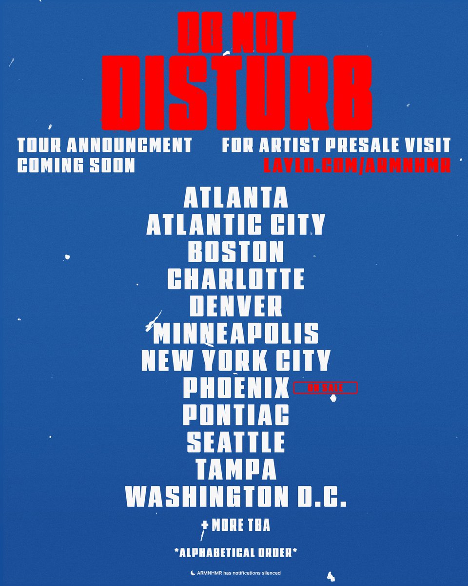 ARMNHMR's tweet image. DO NOT DISTURB TOUR. Phase one of the tour dropping on Monday 7/28. If you live in these cities, click the link below to sign up for pre-sales. DON’T TEXT ME #DND
Sign up: Laylo.com/armnhmr