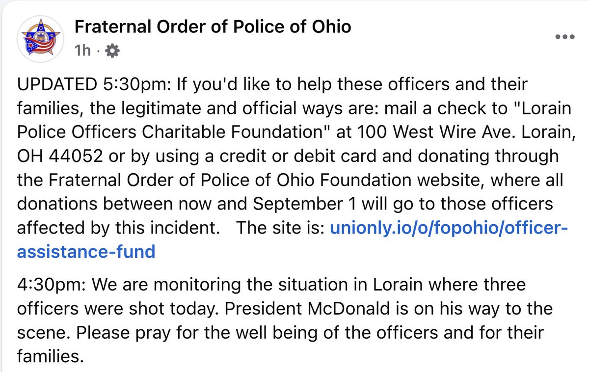 MarkRWeaver's tweet image. Regarding Lorain Police, see statement from Ohio Fraternal Order of Police. The Lorain local FOP (for mailed checks) and Ohio FOP (for credit and debit cards) are the only official places to donate to help these officers.
Please share.
The site is: unionly.io/o/fopohio/offi…