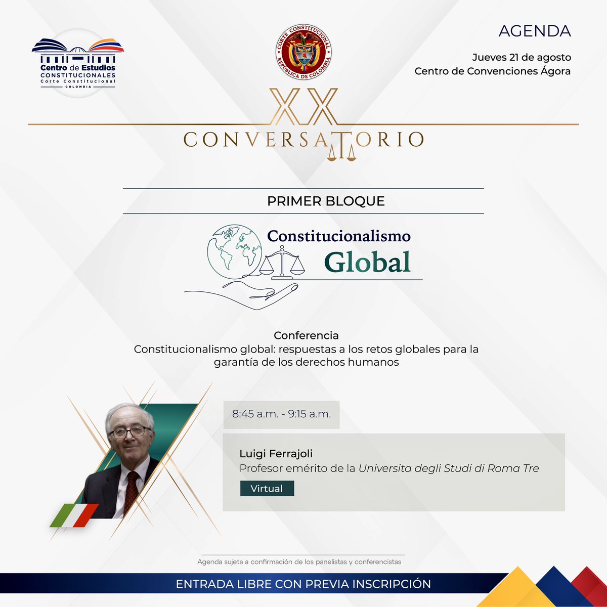 CConstitucional's tweet image. Conoce quiénes participaran en el primer bloque del #XXConversatorio
Entrada libre (sin ningún costo), aquí ➡️ eventos.corteconstitucional.gov.co/#/XX-Conversat…
Conferencia por Luigi Ferrajoli
✍🏿Suscripción de la Declaración por el
Constitucionalismo Global
📆 21 y 22 agosto/25
📍Ágora - Bogotá,D.C.
