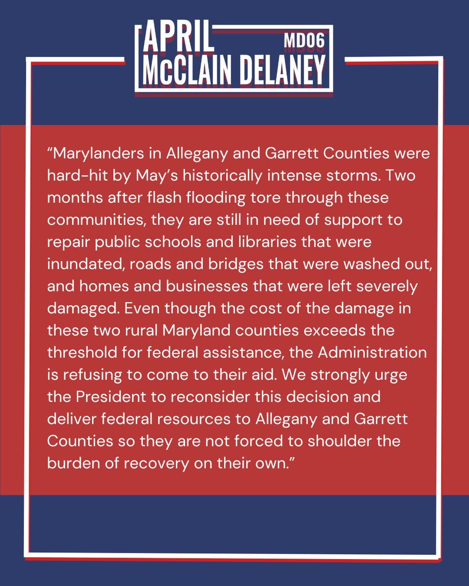 Rep. April McClain Delaney (@repaprildelaney) on Twitter photo .<a href="/ChrisVanHollen/">Senator Chris Van Hollen</a>, <a href="/Sen_Alsobrooks/">Senator Angela Alsobrooks</a> and my joint statement on the Administration's denial of <a href="/fema/">FEMA</a> aid for Mountain Maryland's flood recovery.
I will never stop fighting to help our communities recover and rebuild. .<a href="/ChrisVanHollen/">Senator Chris Van Hollen</a>, <a href="/Sen_Alsobrooks/">Senator Angela Alsobrooks</a> and my joint statement on the Administration's denial of <a href="/fema/">FEMA</a> aid for Mountain Maryland's flood recovery.
I will never stop fighting to help our communities recover and rebuild.