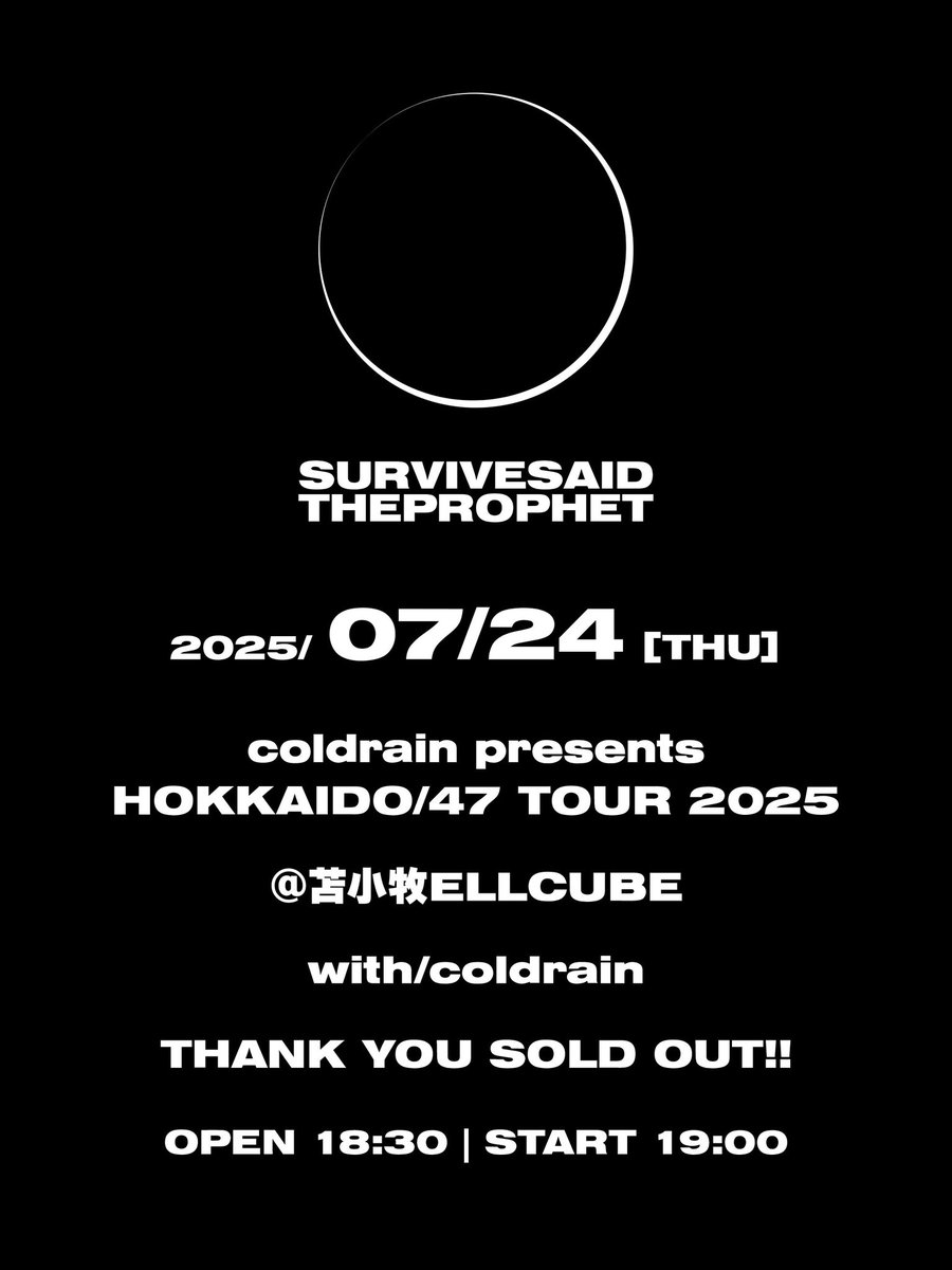 SSTPofficial's tweet image. 🔥TODAY🔥
coldrain pre.
『HOKKAIDO / 47 TOUR 2025』
@ 苫小牧ELLCUBE
THANK YOU SOLD OUT!!
Survive Said The Prophetの物販は
開場後からの販売となります。
#coldrain #survivesaidtheprophet #サバプロ #sstp