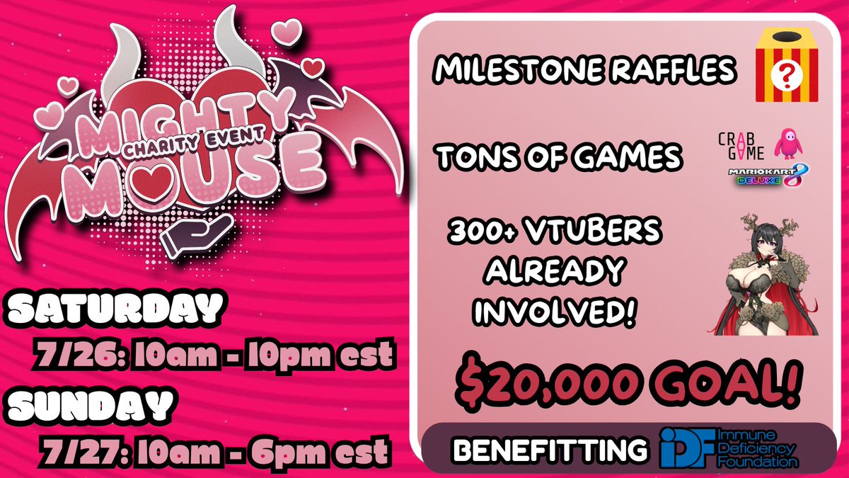 📢 VTUBERS 📢

IT'S TIME FOR THE MIGHTY MOUSE CHARITY EVENT!

We are getting together this weekend to raise money for the Immune Deficiency Foundation!

This takeover event already has 300+ vtubers involved with milestone raffles and tons of games!

EVERYONE is welcome to join in