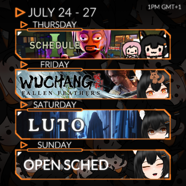 Allooooo Bonklets, new potential playthroughs! Here's the schedule for this week, July 24th - 27th!

🔸Schedule 1 Ep.3 w/ <a href="/QuinCyreneVT/">Quin Cyrene 😇🩷 Pixie EN</a> 
🔸WUCHANG: Fallen Feathers Ep.1
🔸LUTO Ep.1 - Time to bring back horror!
🔸Open / Offline

Take careeee Bonklets!