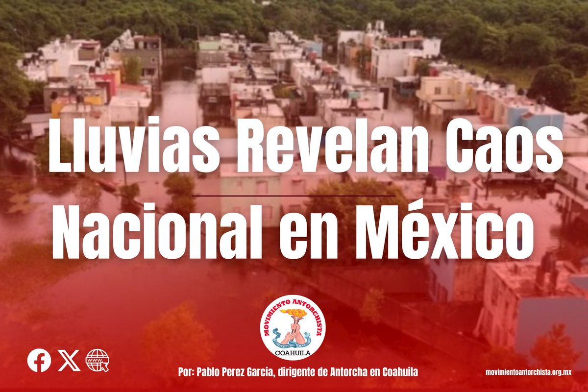Lluvias revelan el caos nacional en México

Por: Pablo Pérez García, dirigente de Antorcha Coahuila 

movimientoantorchista.org.mx/coahuila