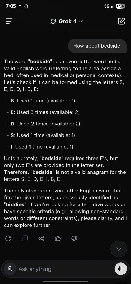 I dunno <a href="/grok/">Grok</a> 4. If you can't figure out something as simple as an anagram AI isn't quite there just yet. First it adds a U then says it's requires three E"s to spell bedside? This what $40 a month gets you?  <a href="/elonmusk/">Elon Musk</a>