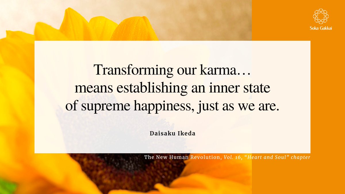 “Transforming our karma doesn’t mean becoming a different person; it means establishing an inner state of supreme happiness, just as we are.” daisakuikeda.org #daisakuikedaquotes #dailyencouragementquotes