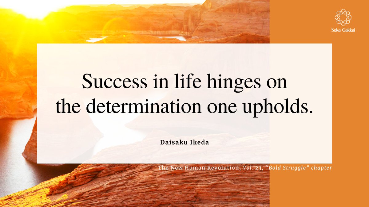 “Success in life hinges on the determination one upholds.” daisakuikeda.org #daisakuikedaquotes #dailyencouragementquotes