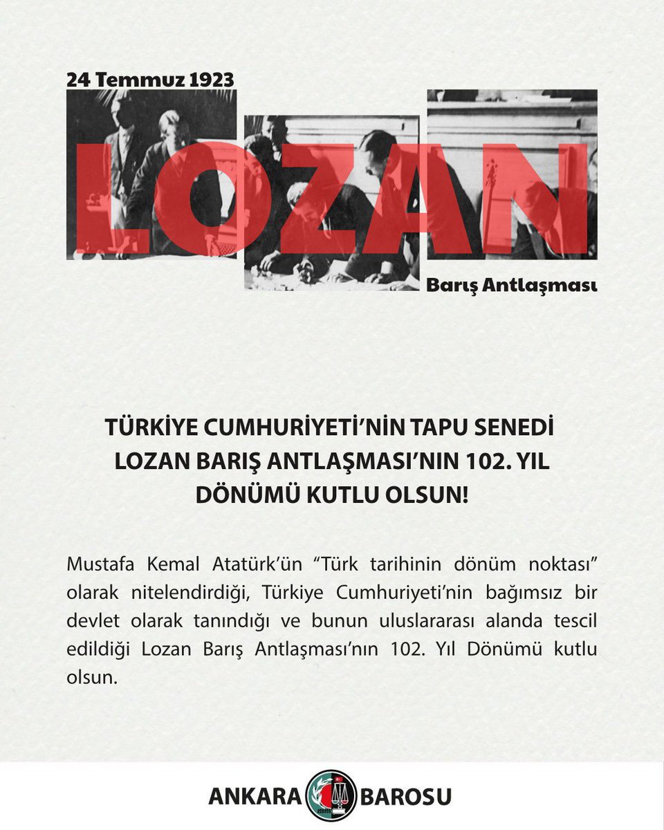 TÜRKİYE CUMHURİYETİ’NİN TAPU SENEDİ LOZAN BARIŞ ANTLAŞMASI’NIN 102. YIL DÖNÜMÜ KUTLU OLSUN!

Mustafa Kemal Atatürk’ün “Türk tarihinin dönüm noktası” olarak nitelendirdiği, Türkiye Cumhuriyeti’nin bağımsız bir devlet olarak tanındığı ve bunun uluslararası alanda tescil edildiği