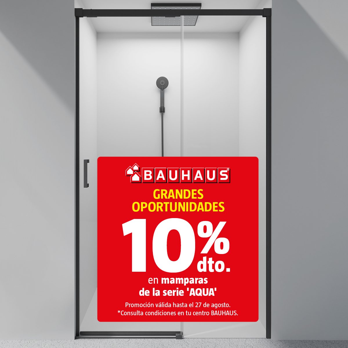 Tu baño, más moderno por menos.
Renueva tu baño con estilo y disfruta de 10% de descuento en las mamparas de la serie 'Aqua'. ¡No lo dejes escapar!

🛠️ Solo hasta el 27 de agosto
✅ Mejor precio garantizado

#GranOportunidadBAUHAUS #BAUHAUSes #ImaginaConBAUHAUS #RenuevaTuBaño