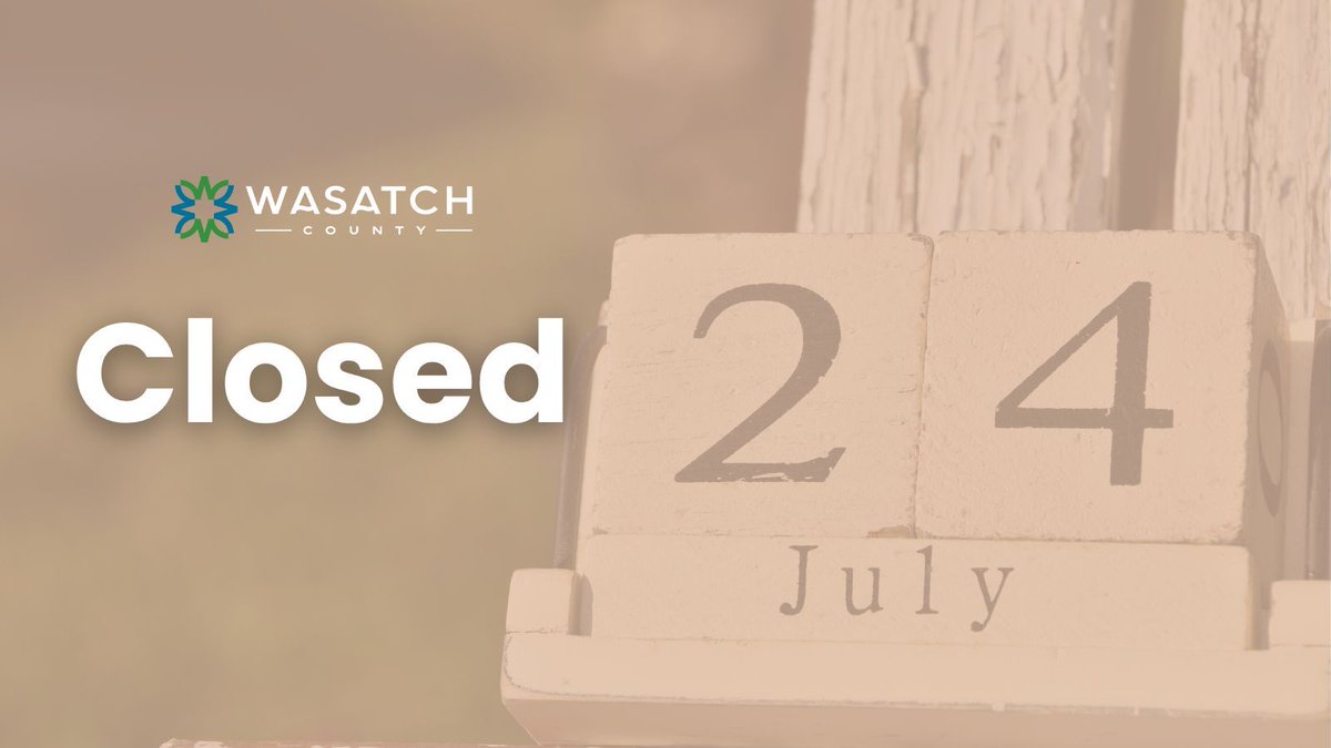 WasatchCounty's tweet image. All Wasatch County offices will be closed Thursday, July 24, and will reopen with normal hours on Friday, July 25.