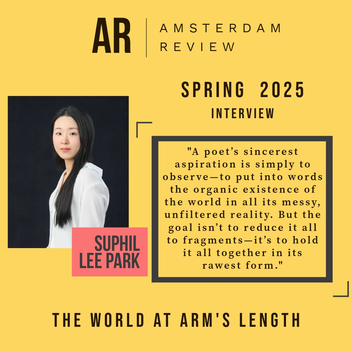 AmsterdamRev's tweet image. Amsterdam Review talks to poet 𝗦𝘂𝗽𝗵𝗶𝗹 𝗟𝗲𝗲 𝗣𝗮𝗿𝗸 about inspiration, switching between genres, writing in a second language, and the themes and qualities that define her poetry.
bit.ly/AmsterdamReview
#poetry #poetrycommunity #interview