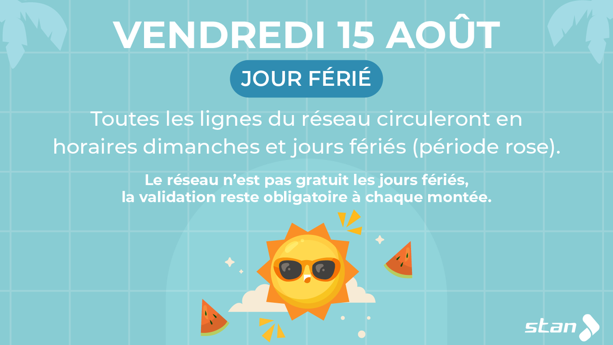 🌞 C’est jour férié !
ℹ️ Aujourd'hui, les lignes du réseau Stan circuleront en horaires dimanche &amp; jours fériés (période rose).
🚌 Pensez à valider votre titre de transport à chaque montée ✔️