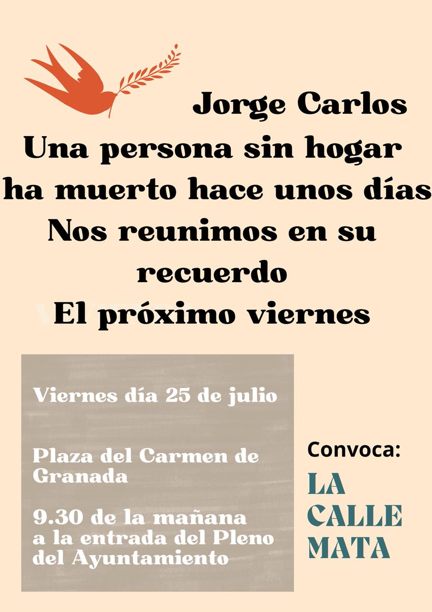 ‼️ La Plataforma ‘La calle mata’ convoca mañana una concentración en Granada en recuerdo de Jorge Carlos, una persona sin hogar fallecida hace unos días en la ciudad.

📅 Viernes 25 de julio
⏰ 9.30h
📍 Plaza del Carmen (Granada). A la entrada del Pleno del Ayuntamiento
