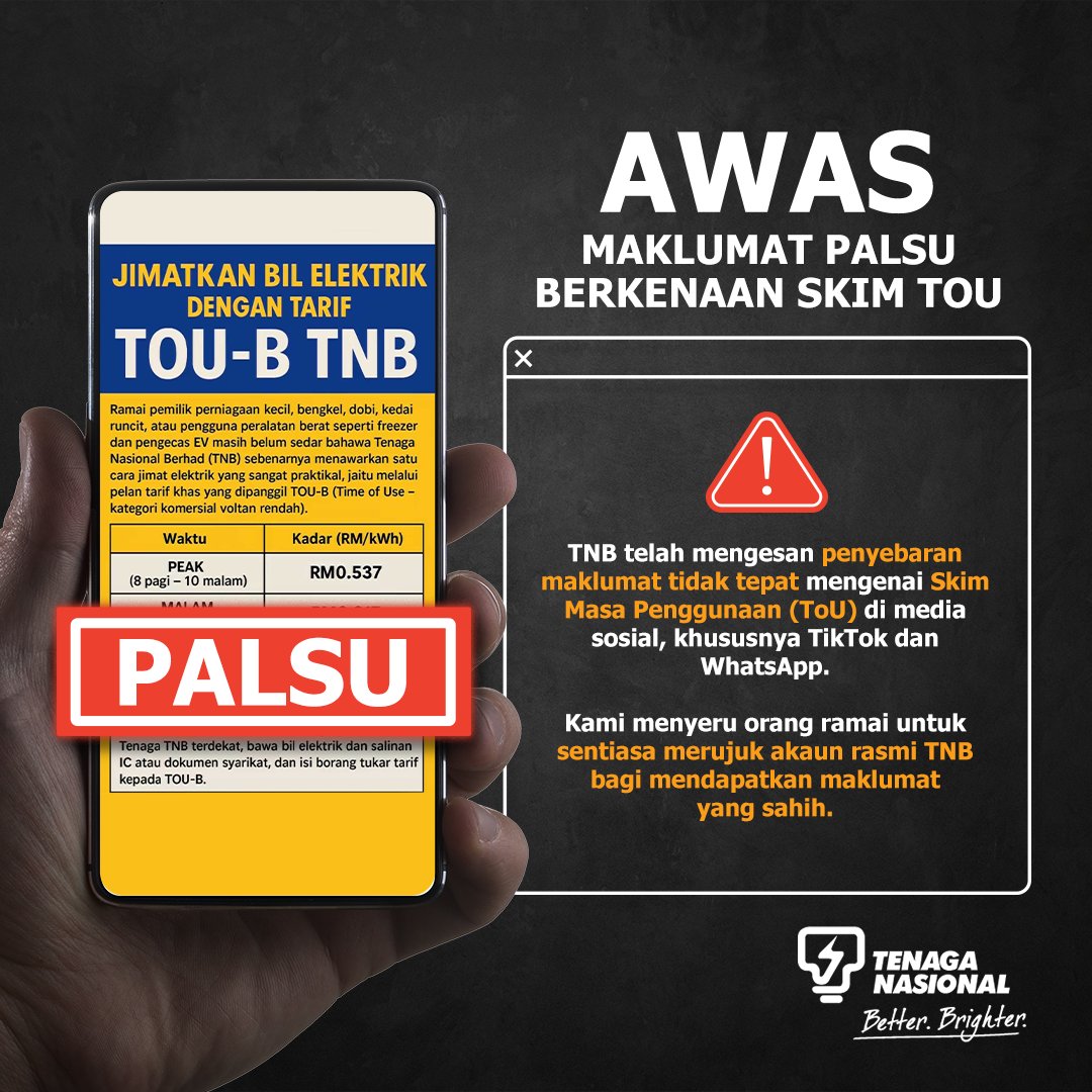 Tenaga_Nasional's tweet photo. MAKLUMAT TIDAK SAHIH: Jimat Bil Elektrik dengan TOU-B TNB

TNB telah mengesan penyebaran maklumat yang tidak tepat berkaitan Skim Masa Penggunaan (ToU) yang kini tular di TikTok dan WhatsApp.

TNB ingin menegaskan agar pengguna menggunakan kalkulator bil untuk mempertimbangkan sama ada skim ToU sesuai berdasarkan corak penggunaan elektrik anda. Ketahui maklumat lanjut dan rasmi tentang skim ToU di https://t.co/Ti6lcHkCVi atau akaun rasmi TNB di media sosial. 

Untuk sebarang pertanyaan dan pengesahan lanjut, pelanggan boleh hubungi TNB di saluran berikut:
•⁠  ⁠Private Message (PM) di Facebook TNB CareLine
•⁠  ⁠Direct Message (DM) ke X (Twitter) @Tenaga_Nasional
•⁠  ⁠E-mel kepada https://t.co/SKsZiROcsP
•⁠  ⁠Hubungi 1300-88-5454