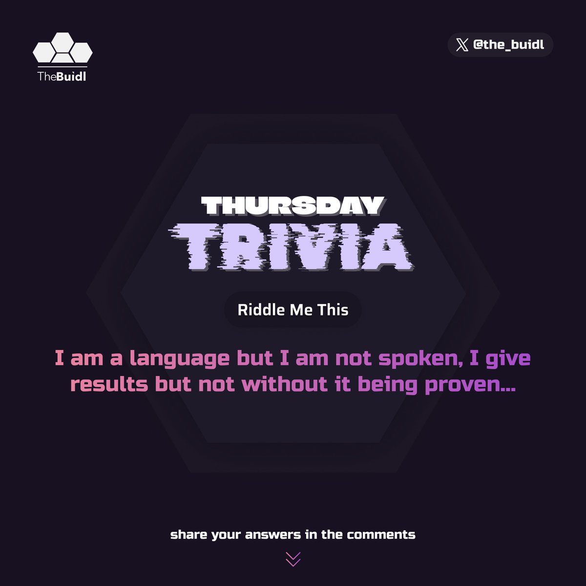 the_buidl's tweet image. 🧠 RIDDLE ME THIS...
It’s Thursday Trivia at TheBuidl! 👀
“I am a language but I am not spoken, I give results but not without it being proven...”
Check the flyer for the full riddle and drop your answer in the comments 🧩
Let’s see who’s really about that tech life 👇🏽…